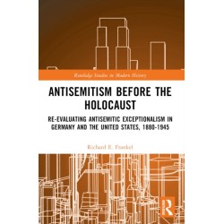 Antisemitism Before the Holocaust: Re-Evaluating Antisemitic Exceptionalism in Germany and the United States, 1880-1945