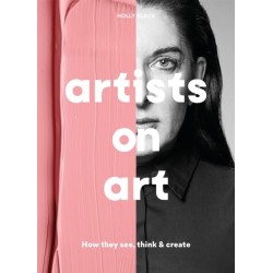 Artists on Art: How They See, Think & Create