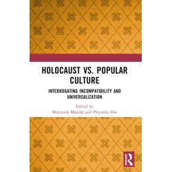 Holocaust vs. Popular Culture: Interrogating Incompatibility and Universalization