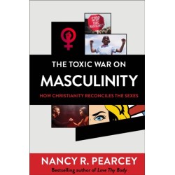 The Toxic War on Masculinity – How Christianity Reconciles the Sexes