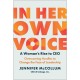 In Her Own Voice: A Woman's Rise to CEO: Overcoming Hurdles to Change the Face of Leadership