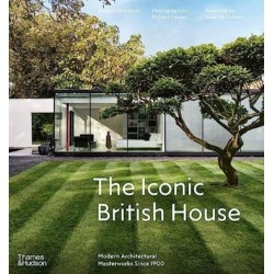 The Iconic British House: Modern Architectural Masterworks Since 1900