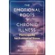 The Emotional Roots of Chronic Illness: Homeopathy for Existential Stress