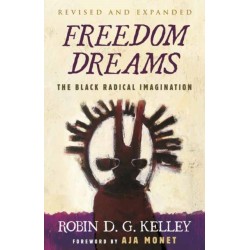 Freedom Dreams: The Black Radical Imagination