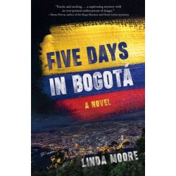 Five Days in Bogota: A Novel