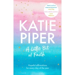 A Little Bit of Faith: Hopeful affirmations for every day of the year