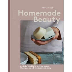 Homemade Beauty: A Modern Guide to Making Soaps, Shampoo Bars & Skincare Essentials