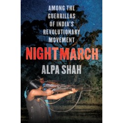 Nightmarch: Among India's Revolutionary Guerrillas