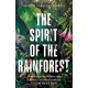 The Spirit of the Rainforest: How indigenous wisdom and scientific curiosity reconnects us to the natural world