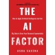 The AI Factor: How to Apply Artificial Intelligence and Use Big Data to Grow Your Business Exponentially