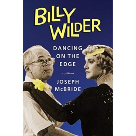 Billy Wilder: Dancing on the Edge