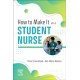 How to Make It As A Student Nurse
