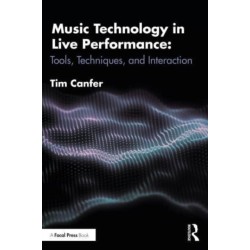Music Technology in Live Performance: Tools, Techniques, and Interaction
