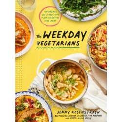 The Weekday Vegetarians: 100 Recipes and a Real-Life Plan for Eating Less Meat: A Cookbook