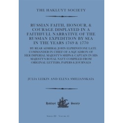Russian Faith, Honour, & Courage Displayed in a Faithfull Narrative of the Russian Expedition by Sea (1769 & 1770): by Rear Admiral John Elphinstone late Commander in Chief of a Squadron of Her Imperial Majesty’s Ships & Captain in His Majesty’s Royal