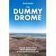 The Dummy Drome: Stories from a WW2 decoy aerodrome in the north of Scotland