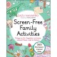 Screen-Free Family Activities: Things to Do Together at Home, around Town, and in Nature