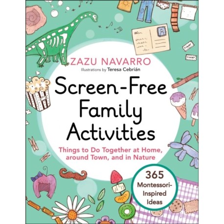 Screen-Free Family Activities: Things to Do Together at Home, around Town, and in Nature