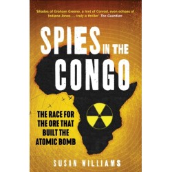 Spies in the Congo: The Race for the Ore That Built the Atomic Bomb