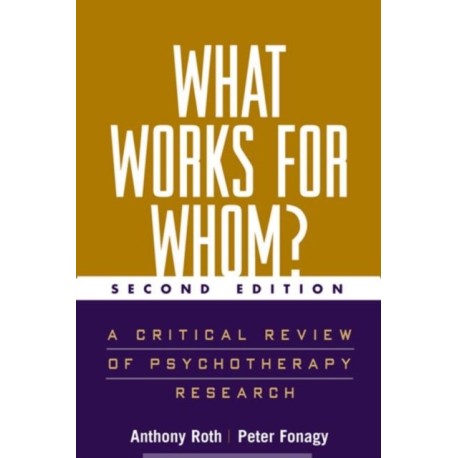 What Works for Whom?, Second Edition: A Critical Review of Psychotherapy Research