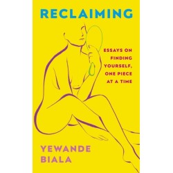 Reclaiming: Essays on finding yourself one piece at a time ‘Yewande offers piercing honesty… a must-read book for anyone who has been on social media.’- The Skinny