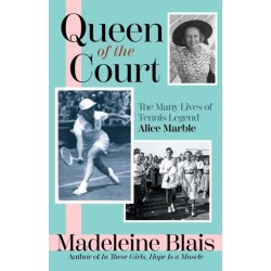 Queen of the Court: The Many Lives of Tennis Legend Alice Marble