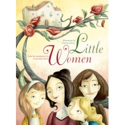 Little Women: From the Masterpiece by Louisa May Alcott