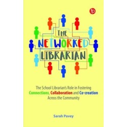 The Networked Librarian: The School Librarians Role in Fostering Connections, Collaboration and Co-creation Across the Community