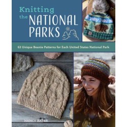 Knitting the National Parks: 63 Easy-to-Follow Designs for Beautiful Beanies Inspired by the US National Parks