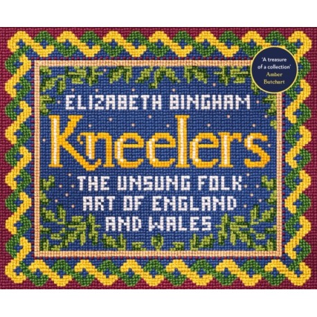 Kneelers: The Unsung Folk Art of England and Wales
