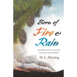 Born of Fire and Rain: Journey into a Pacific Coastal Forest