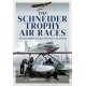 The Schneider Trophy Air Races: The Development of Flight from 1909 to the Spitfire