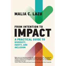 From Intention to Impact: A Practical Guide to Diversity, Equity, and Inclusion
