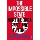 The Impossible State: North Korea, Past and Future