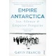 Empire Antarctica: Ice, Silence & Emperor Penguins