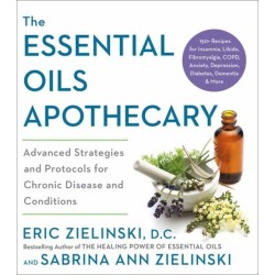 The Essential Oils Apothecary: Advanced Strategies and Protocols for Chronic Disease and Conditions