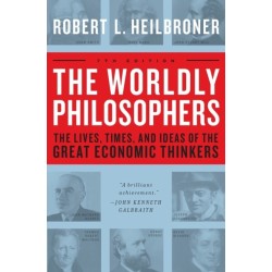 The Worldly Philosophers: The Lives, Times, and Ideas of the Great Economic Thinkers