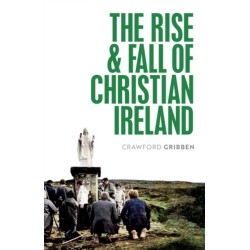 The Rise and Fall of Christian Ireland