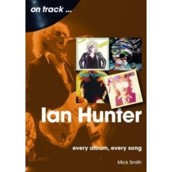 Ian Hunter On Track: Every Album, Every Song