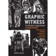 Graphic Witness: Five Wordless Graphic Novels by Frans Masereel, Lynd Ward, Giacomo Patri, Erich Glas and Laurence Hyde