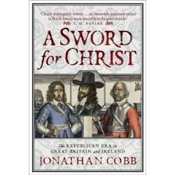 A Sword for Christ: The Republican Era in Great Britain and Ireland