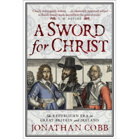 A Sword for Christ: The Republican Era in Great Britain and Ireland