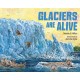 Glaciers Are Alive