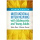 Motivational Interviewing with Adolescents and Young Adults, Second Edition