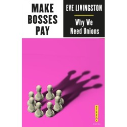 Make Bosses Pay: Why We Need Unions