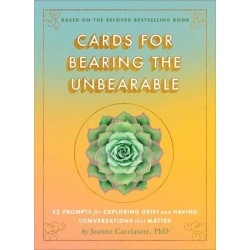 Cards for Bearing the Unbearable: 52 Prompts for Exploring Grief and Having Conversations That Matter