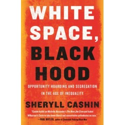 White Space, Black Hood: Opportunity Hoarding and Segregation in the Age of Inequality