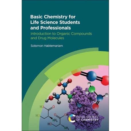 Basic Chemistry for Life Science Students and Professionals: Introduction to Organic Compounds and Drug Molecules