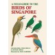 A Field Guide to the Birds of Singapore