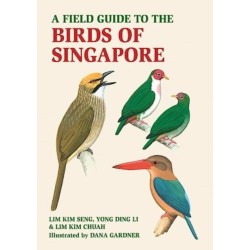 A Field Guide to the Birds of Singapore